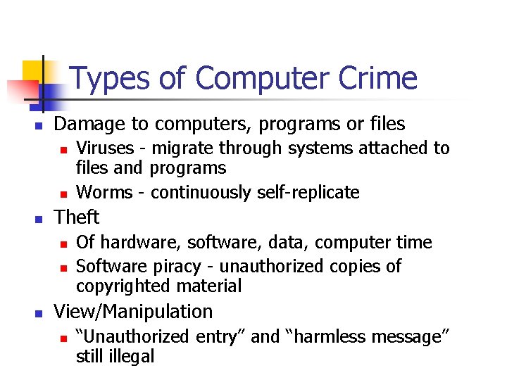 Types of Computer Crime n Damage to computers, programs or files n n n
