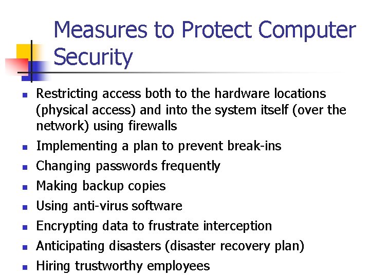 Measures to Protect Computer Security n n n n Restricting access both to the
