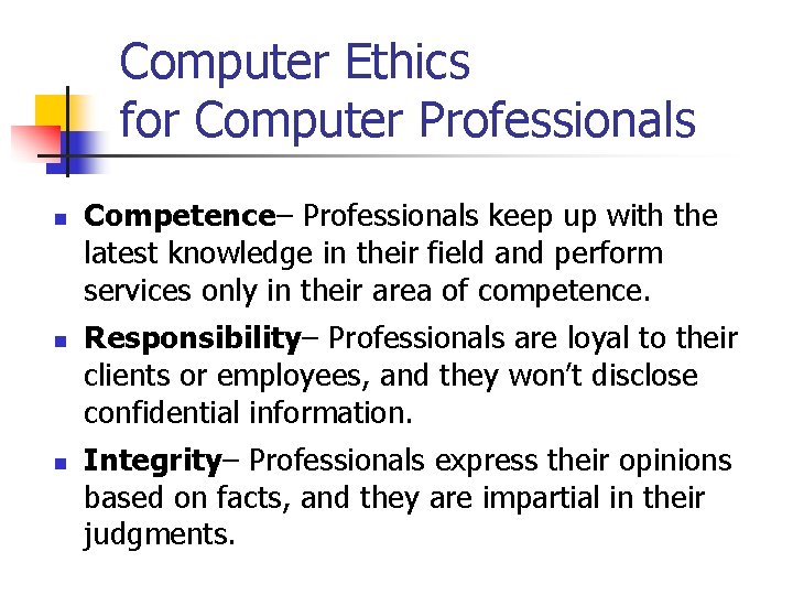 Computer Ethics for Computer Professionals n n n Competence– Professionals keep up with the