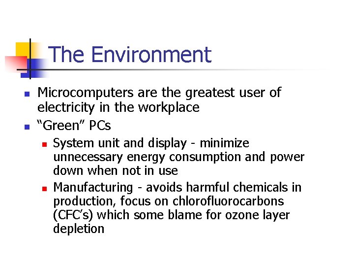 The Environment n n Microcomputers are the greatest user of electricity in the workplace