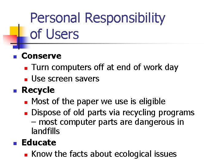 Personal Responsibility of Users n n n Conserve n Turn computers off at end