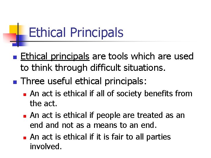 Ethical Principals n n Ethical principals are tools which are used to think through