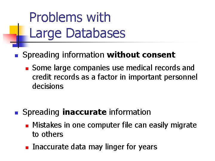 Problems with Large Databases n Spreading information without consent n n Some large companies