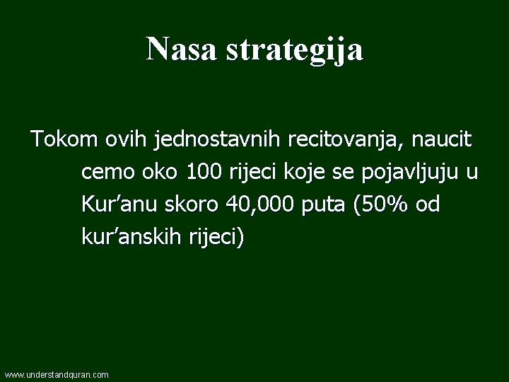 Nasa strategija Tokom ovih jednostavnih recitovanja, naucit cemo oko 100 rijeci koje se pojavljuju