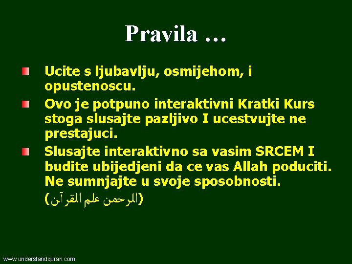 Pravila … Ucite s ljubavlju, osmijehom, i opustenoscu. Ovo je potpuno interaktivni Kratki Kurs