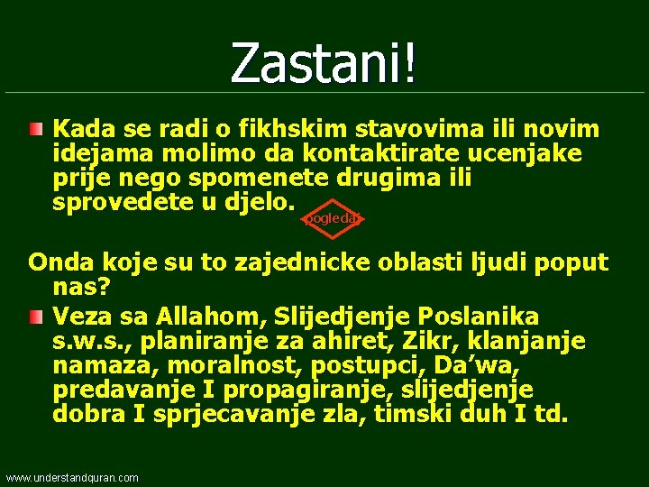 Zastani! Kada se radi o fikhskim stavovima ili novim idejama molimo da kontaktirate ucenjake