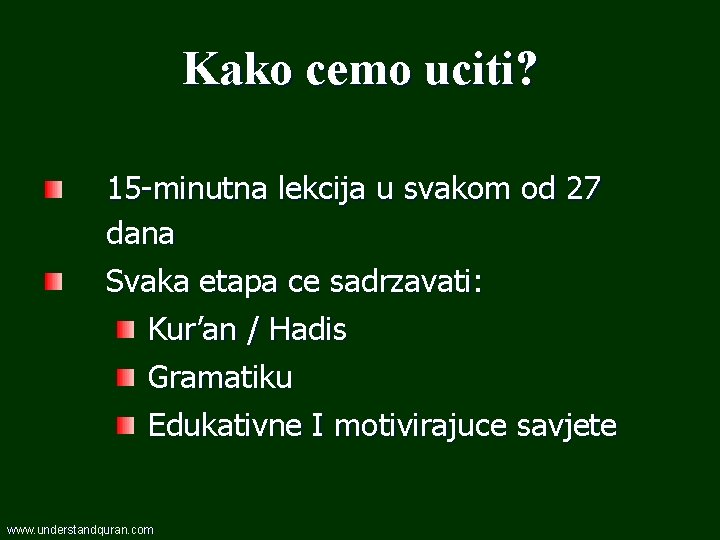 Kako cemo uciti? 15 -minutna lekcija u svakom od 27 dana Svaka etapa ce