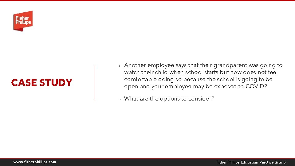 CASE STUDY > Another employee says that their grandparent was going to watch their