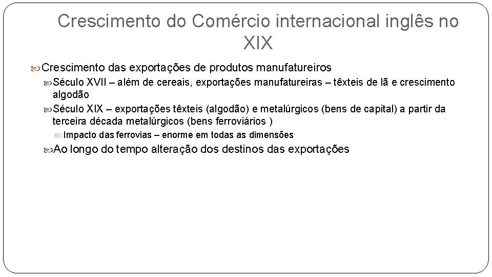 Crescimento do Comércio internacional inglês no XIX Crescimento das exportações de produtos manufatureiros Século