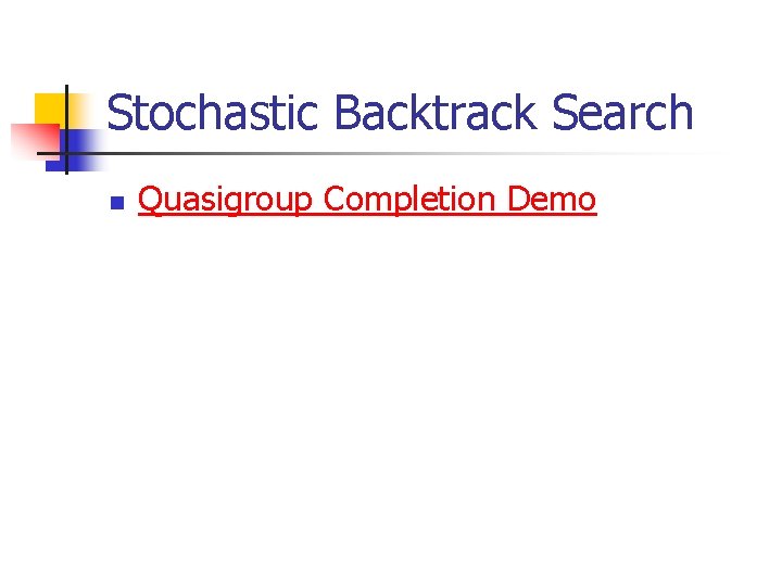 Stochastic Backtrack Search n Quasigroup Completion Demo 