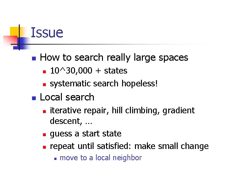 Issue n How to search really large spaces n n n 10^30, 000 +