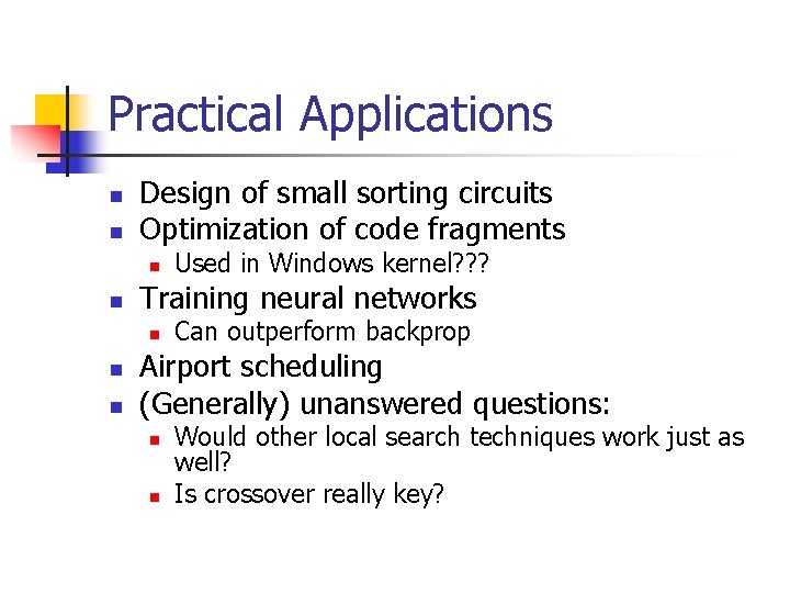 Practical Applications n n Design of small sorting circuits Optimization of code fragments n