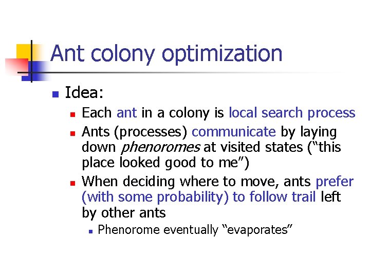 Ant colony optimization n Idea: n n n Each ant in a colony is
