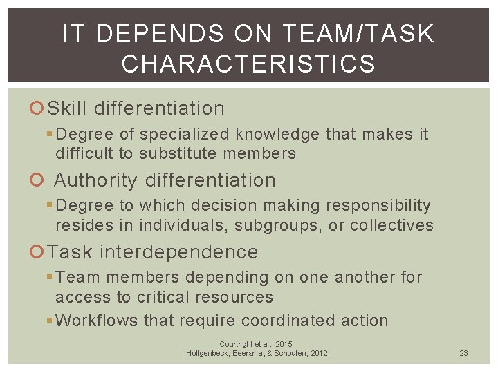 IT DEPENDS ON TEAM/TASK CHARACTERISTICS Skill differentiation § Degree of specialized knowledge that makes