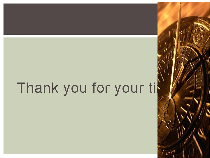 Thank you for your time! 25 