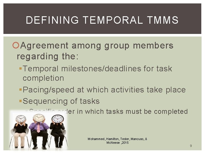 DEFINING TEMPORAL TMMS Agreement among group members regarding the: § Temporal milestones/deadlines for task