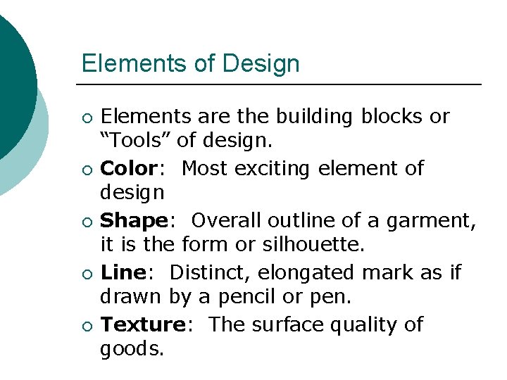 Elements of Design ¡ ¡ ¡ Elements are the building blocks or “Tools” of