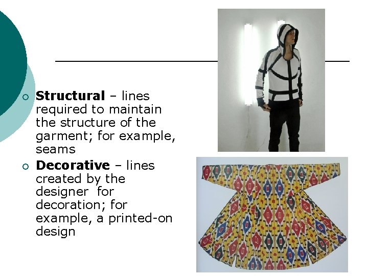 ¡ ¡ Structural – lines required to maintain the structure of the garment; for