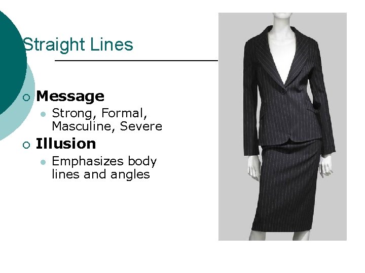 Straight Lines ¡ Message l ¡ Strong, Formal, Masculine, Severe Illusion l Emphasizes body