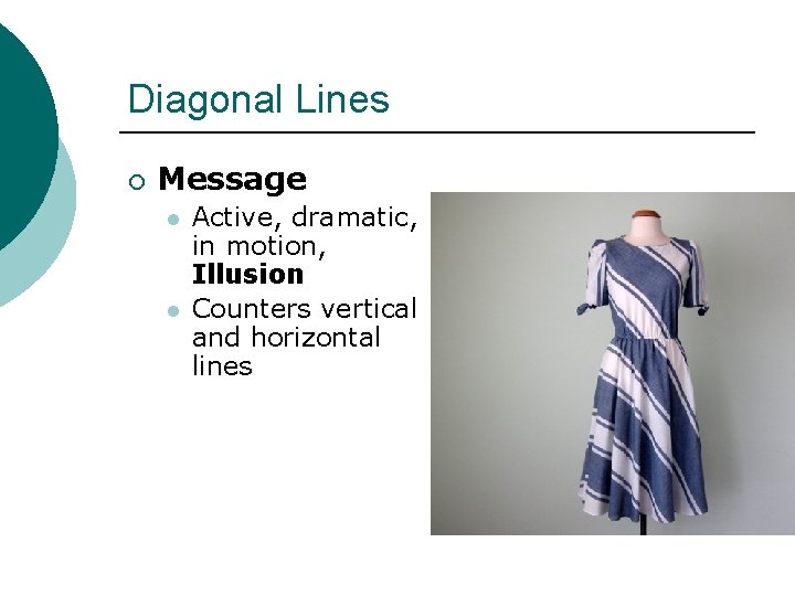 Diagonal Lines ¡ Message l l Active, dramatic, in motion, Illusion Counters vertical and