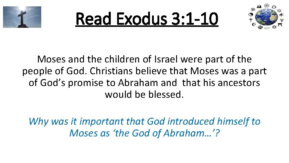 Read Exodus 3: 1 -10 Moses and the children of Israel were part of