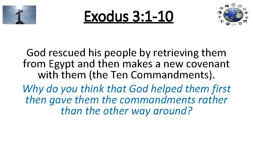 Exodus 3: 1 -10 God rescued his people by retrieving them from Egypt and