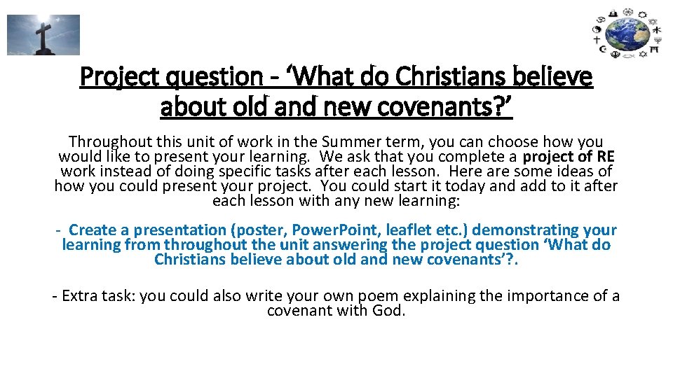 Project question - ‘What do Christians believe about old and new covenants? ’ Throughout