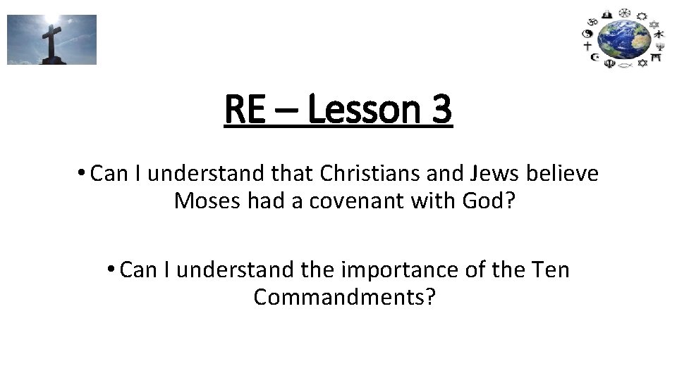 RE – Lesson 3 • Can I understand that Christians and Jews believe Moses
