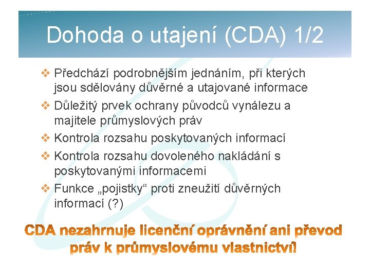 Dohoda o utajení (CDA) 1/2 v Předchází podrobnějším jednáním, při kterých jsou sdělovány důvěrné