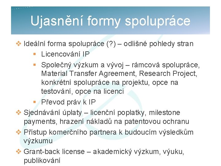 Ujasnění formy spolupráce v Ideální forma spolupráce (? ) – odlišné pohledy stran §