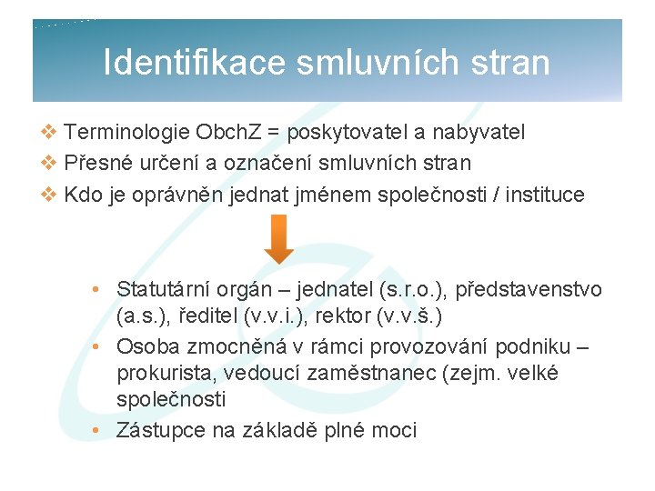 Identifikace smluvních stran v Terminologie Obch. Z = poskytovatel a nabyvatel v Přesné určení