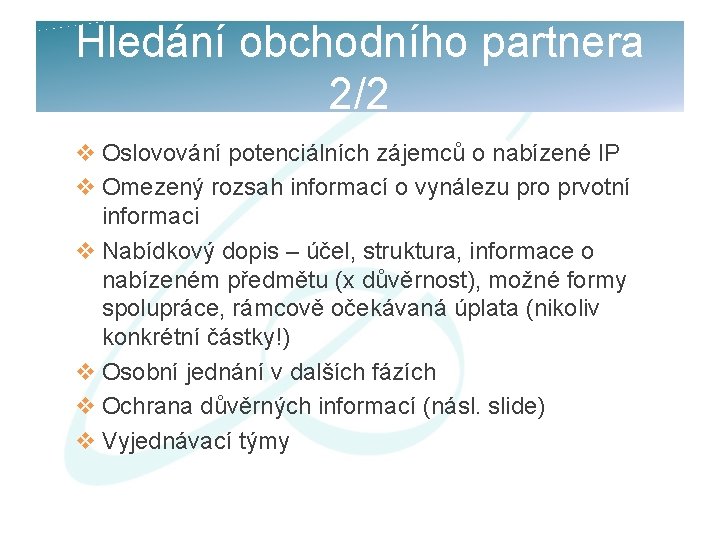 Hledání obchodního partnera 2/2 v Oslovování potenciálních zájemců o nabízené IP v Omezený rozsah