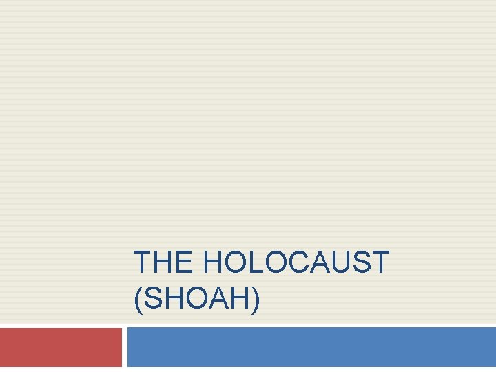 THE HOLOCAUST (SHOAH) 