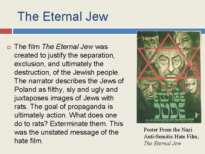 The Eternal Jew The film The Eternal Jew was created to justify the separation,