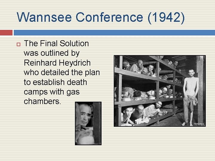 Wannsee Conference (1942) The Final Solution was outlined by Reinhard Heydrich who detailed the