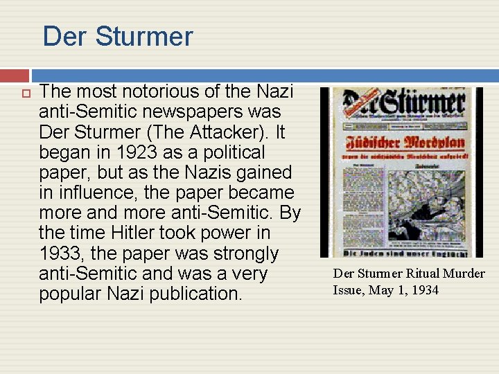 Der Sturmer The most notorious of the Nazi anti-Semitic newspapers was Der Sturmer (The