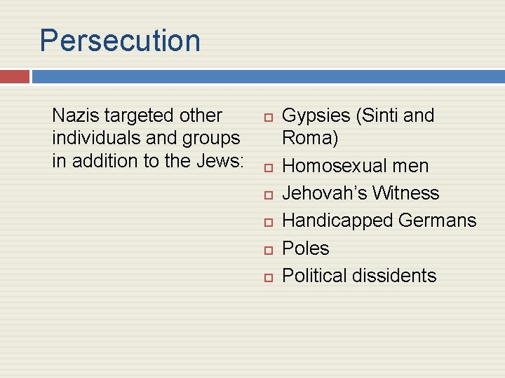 Persecution Nazis targeted other individuals and groups in addition to the Jews: Gypsies (Sinti