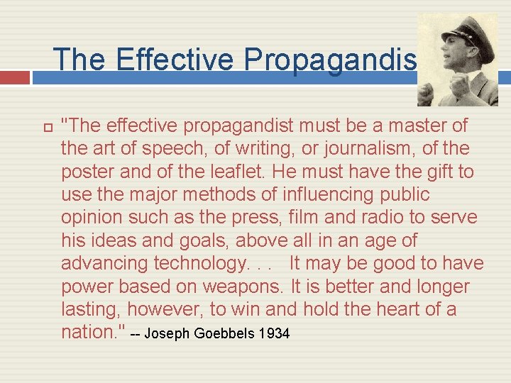 The Effective Propagandist "The effective propagandist must be a master of the art of