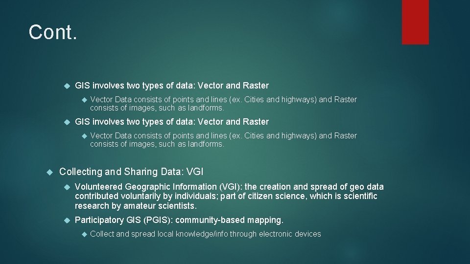 Cont. GIS involves two types of data: Vector and Raster Vector Data consists of