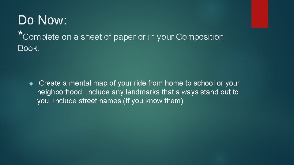 Do Now: *Complete on a sheet of paper or in your Composition Book. Create