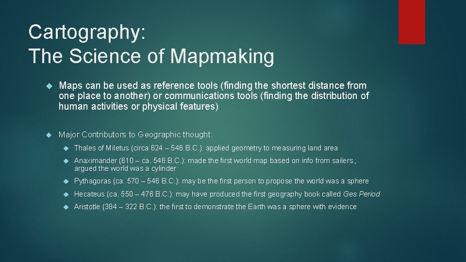 Cartography: The Science of Mapmaking Maps can be used as reference tools (finding the
