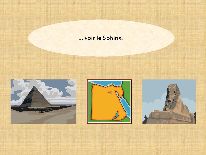 … En … visiter … descendre Egypte, voirlesle. Pyramides… Sphinx. onlepeut… Nil… 