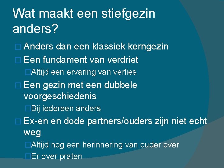 Wat maakt een stiefgezin anders? � Anders dan een klassiek kerngezin � Een fundament