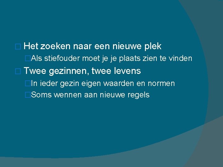 � Het zoeken naar een nieuwe plek �Als stiefouder moet je je plaats zien