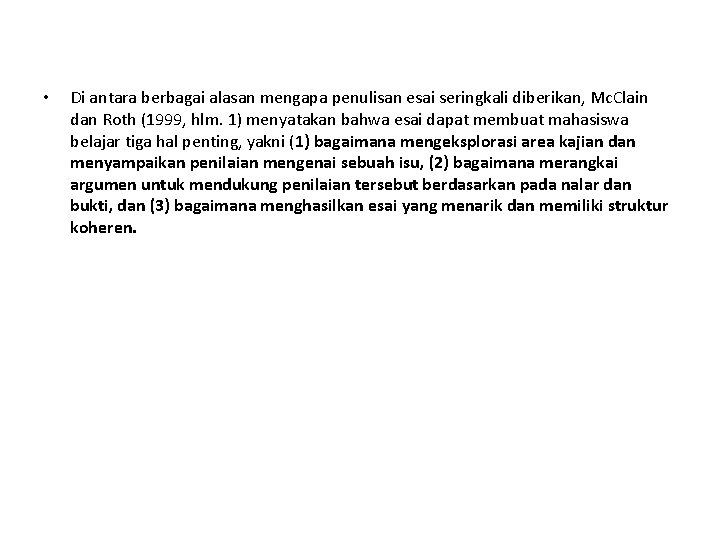  • Di antara berbagai alasan mengapa penulisan esai seringkali diberikan, Mc. Clain dan