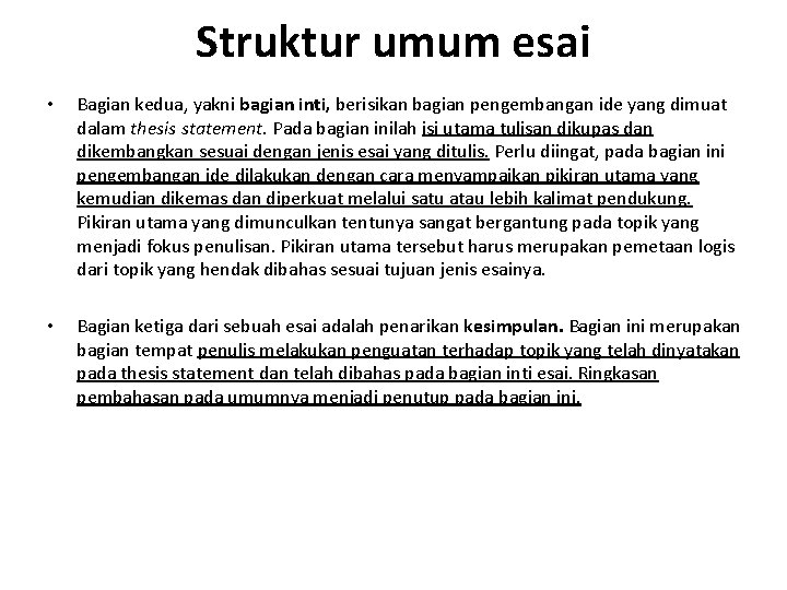 Struktur umum esai • Bagian kedua, yakni bagian inti, berisikan bagian pengembangan ide yang