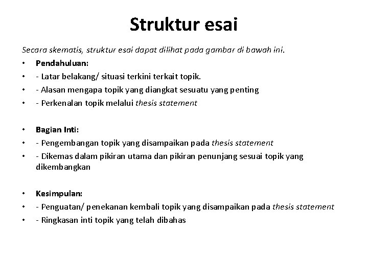 Struktur esai Secara skematis, struktur esai dapat dilihat pada gambar di bawah ini. •