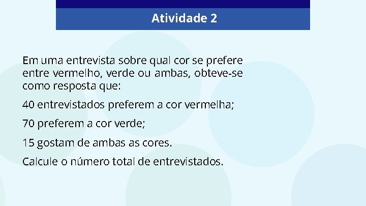 Atividade 2 Em uma entrevista sobre qual cor se prefere entre vermelho, verde ou