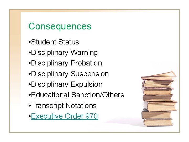 Consequences • Student Status • Disciplinary Warning • Disciplinary Probation • Disciplinary Suspension •