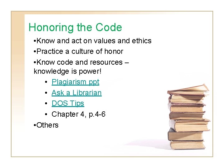 Honoring the Code • Know and act on values and ethics • Practice a